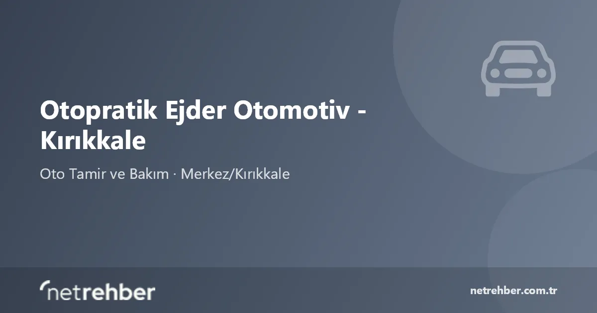 Otopratik Ejder Otomotiv - Kırıkkale kapak görseli