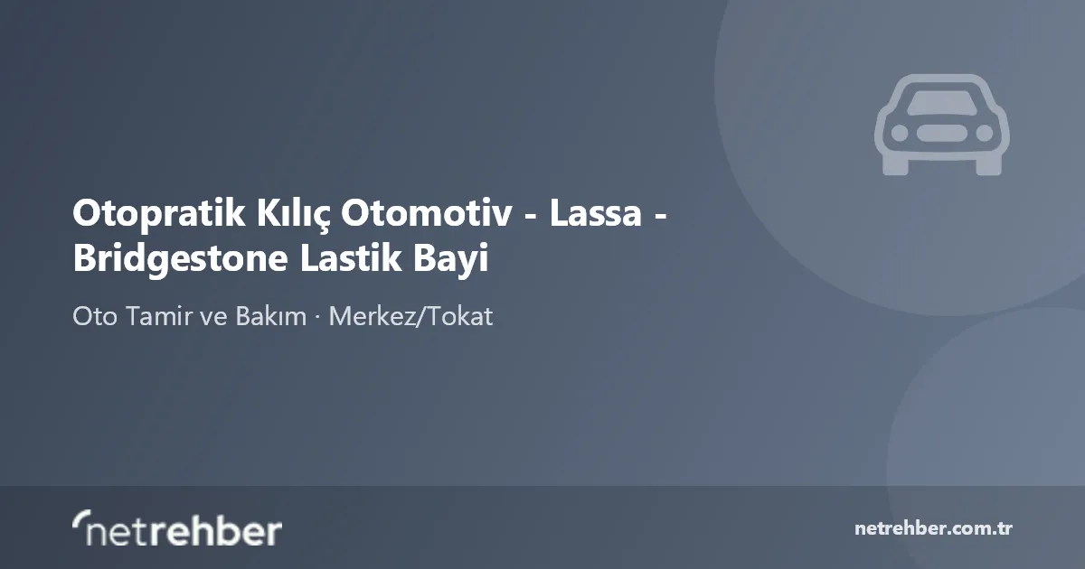 Otopratik Kılıç Otomotiv - Lassa - Bridgestone Lastik Bayi kapak görseli