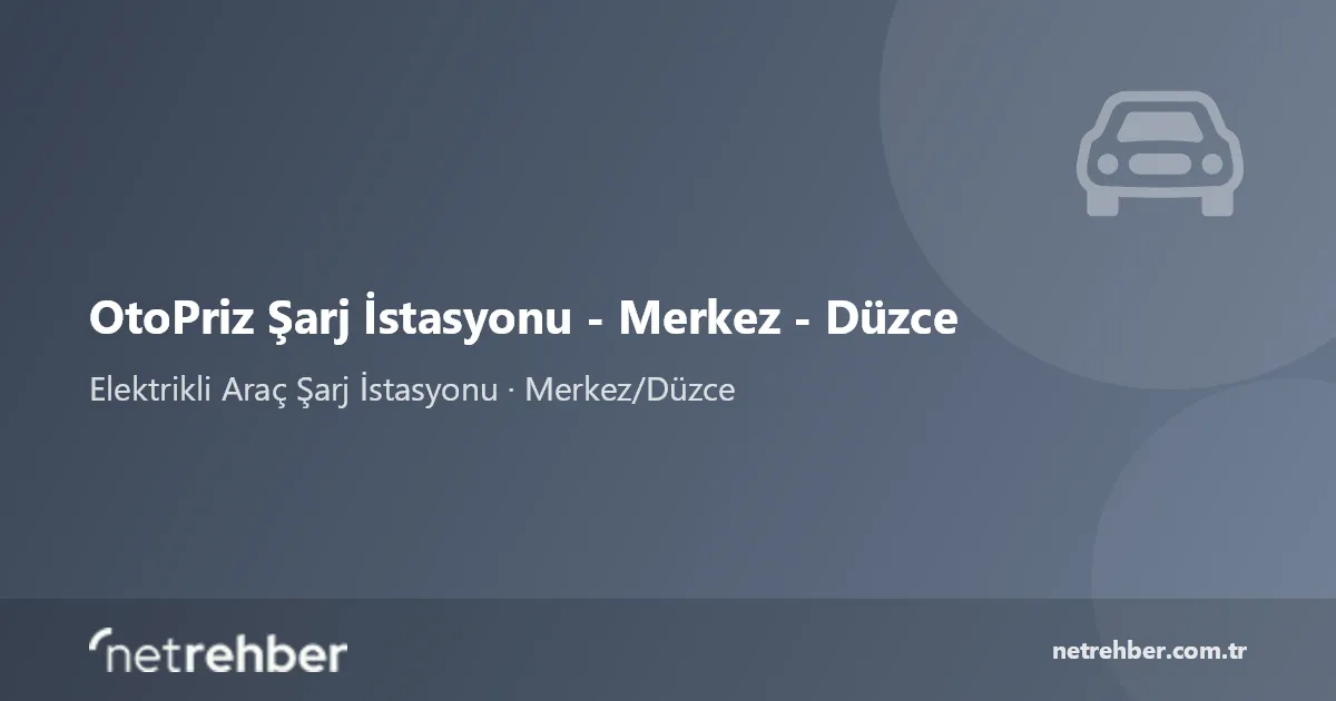 OtoPriz Şarj İstasyonu - Merkez - Düzce kapak görseli