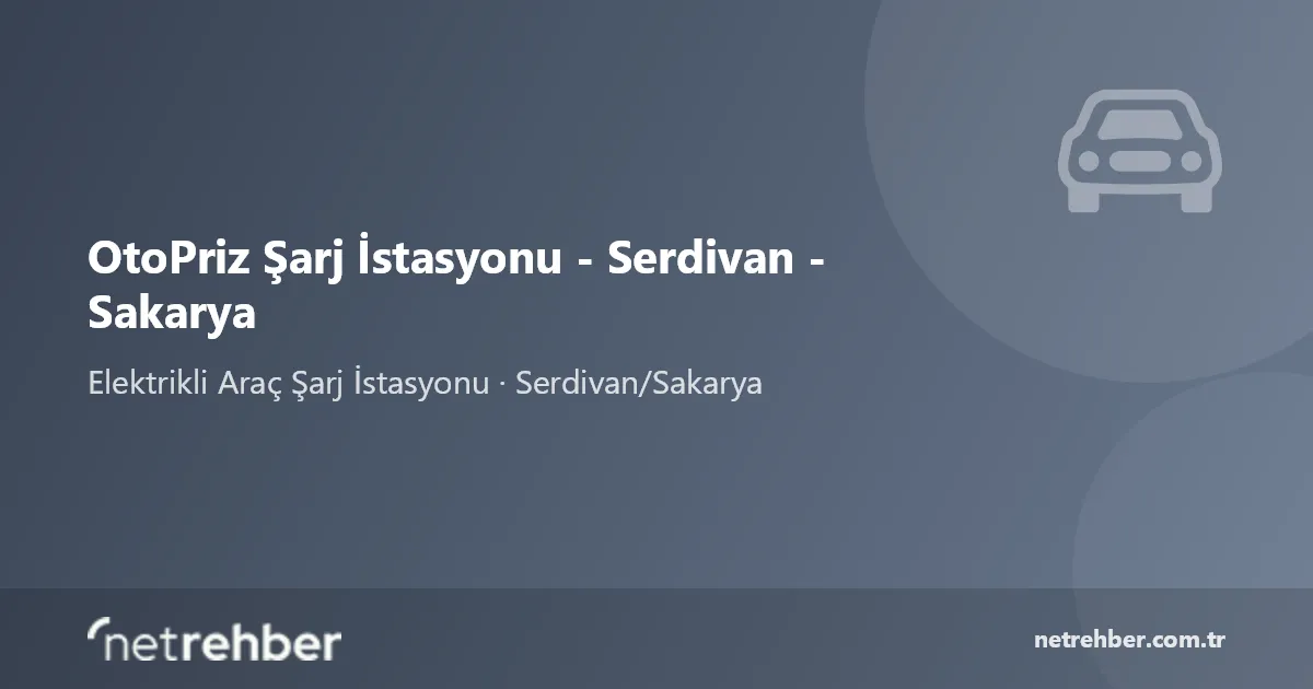 OtoPriz Şarj İstasyonu - Serdivan - Sakarya kapak görseli