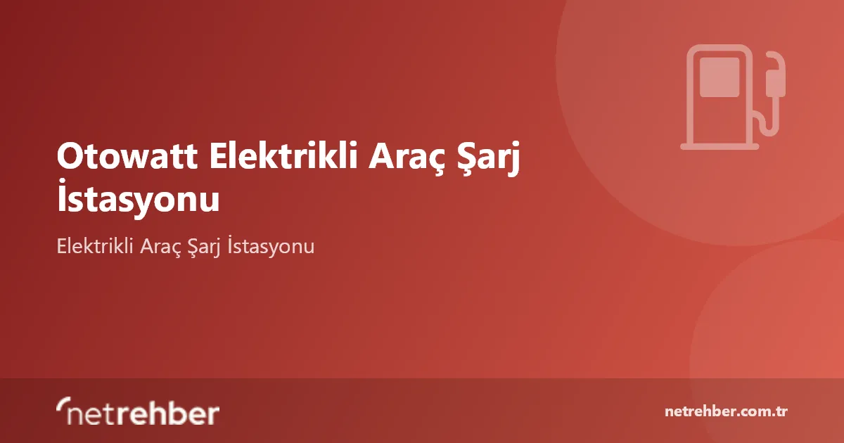 Otowatt Elektrikli Araç Şarj İstasyonu kapak görseli