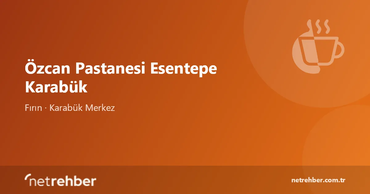 Özcan Pastanesi Esentepe Karabük kapak görseli