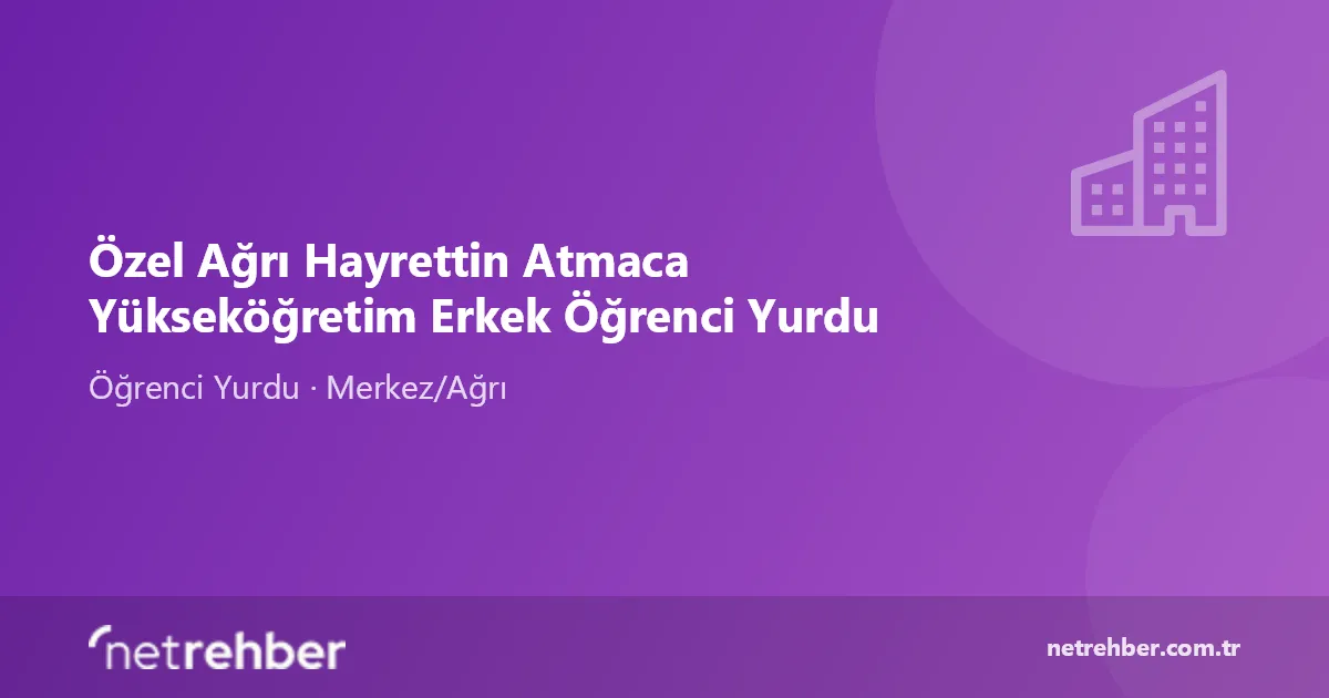 Özel Ağrı Hayrettin Atmaca Yükseköğretim Erkek Öğrenci Yurdu kapak görseli