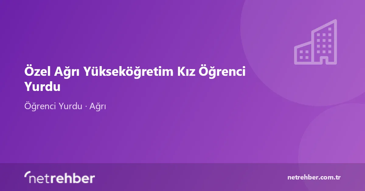 Özel Ağrı Yükseköğretim Kız Öğrenci Yurdu kapak görseli