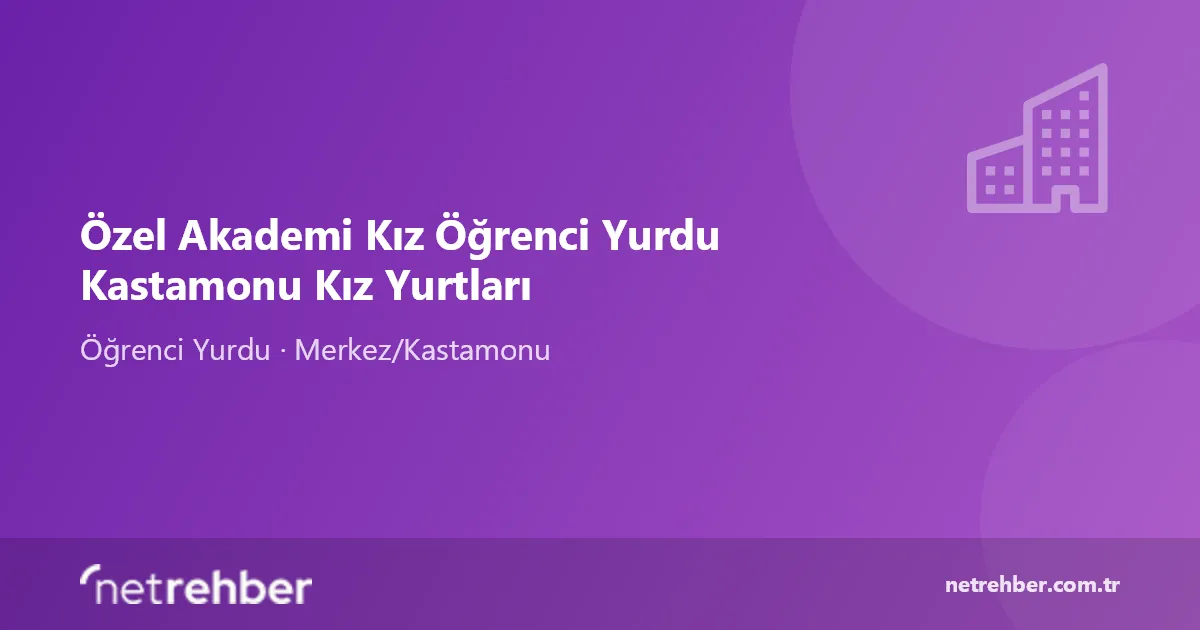 Özel Akademi Kız Öğrenci Yurdu Kastamonu Kız Yurtları kapak görseli
