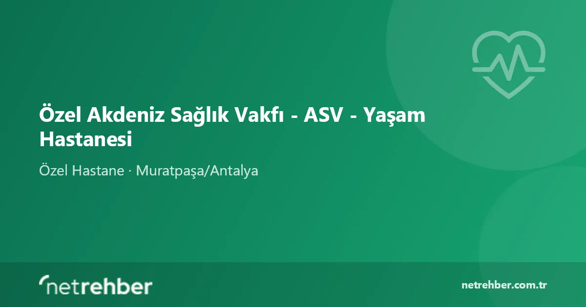 Özel Akdeniz Sağlık Vakfı - ASV - Yaşam Hastanesi kapak görseli