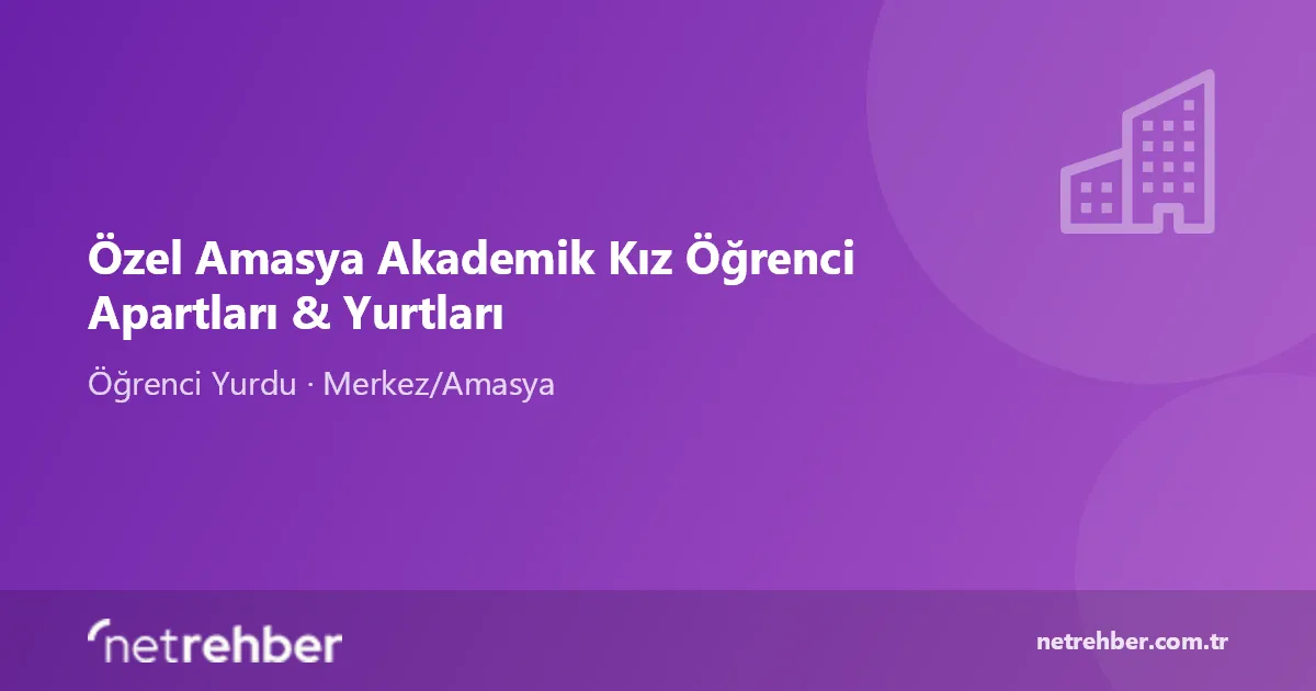 Özel Amasya Akademik Kız Öğrenci Apartları & Yurtları kapak görseli