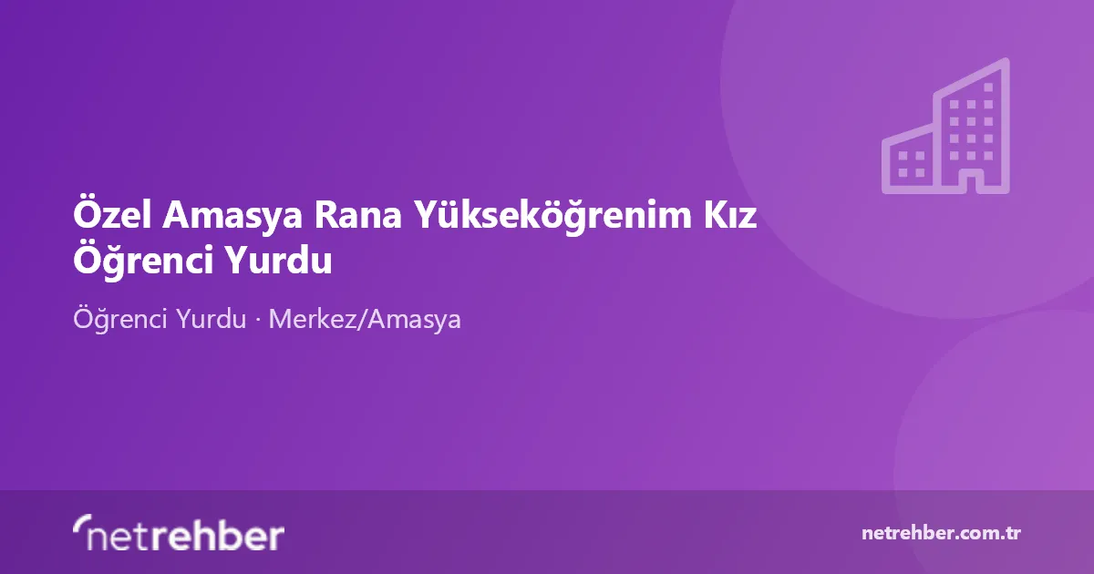Özel Amasya Rana Yükseköğrenim Kız Öğrenci Yurdu kapak görseli