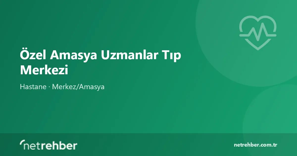 Özel Amasya Uzmanlar Tıp Merkezi kapak görseli
