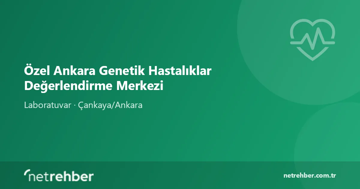 Özel Ankara Genetik Hastalıklar Değerlendirme Merkezi kapak görseli