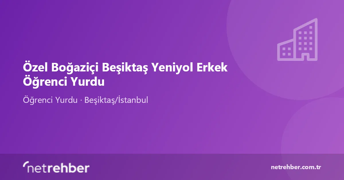 Özel Boğaziçi Beşiktaş Yeniyol Erkek Öğrenci Yurdu kapak görseli