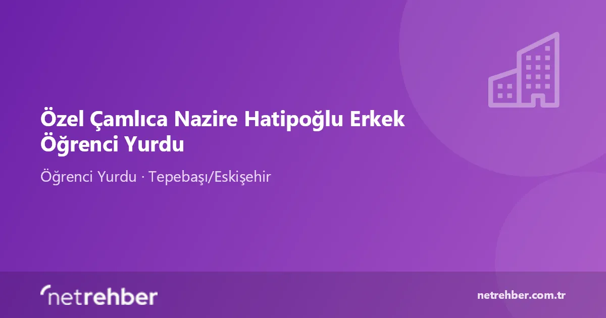 Özel Çamlıca Nazire Hatipoğlu Erkek Öğrenci Yurdu kapak görseli
