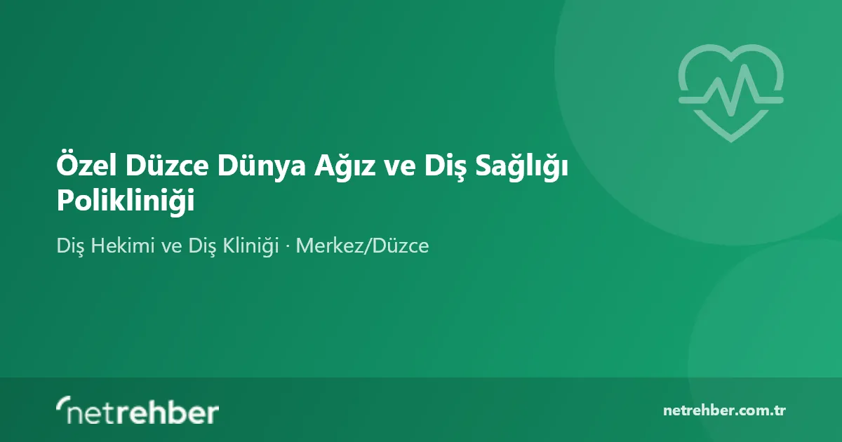 Özel Düzce Dünya Ağız ve Diş Sağlığı Polikliniği kapak görseli
