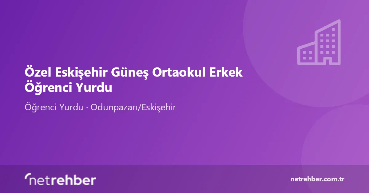 Özel Eskişehir Güneş Ortaokul Erkek Öğrenci Yurdu kapak görseli