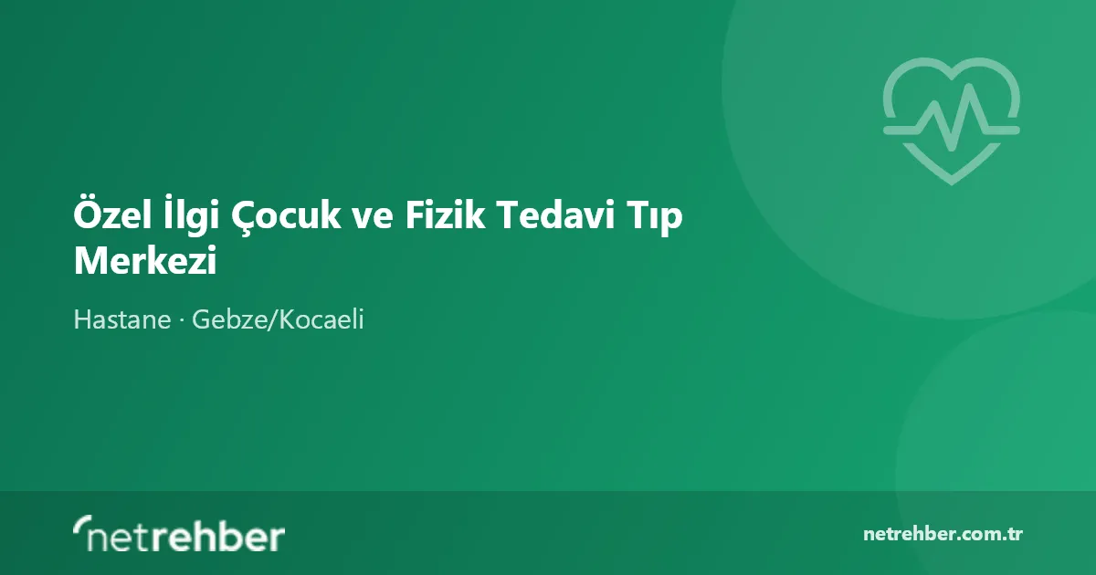 Özel İlgi Çocuk ve Fizik Tedavi Tıp Merkezi kapak görseli