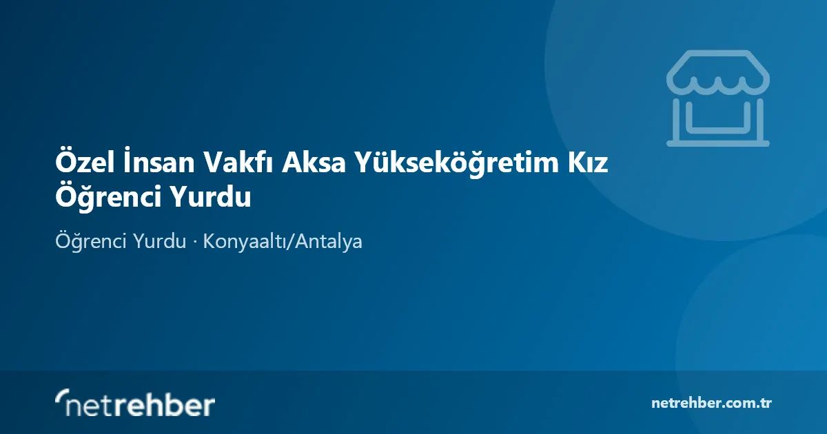 Özel İnsan Vakfı Aksa Yükseköğretim Kız Öğrenci Yurdu kapak görseli