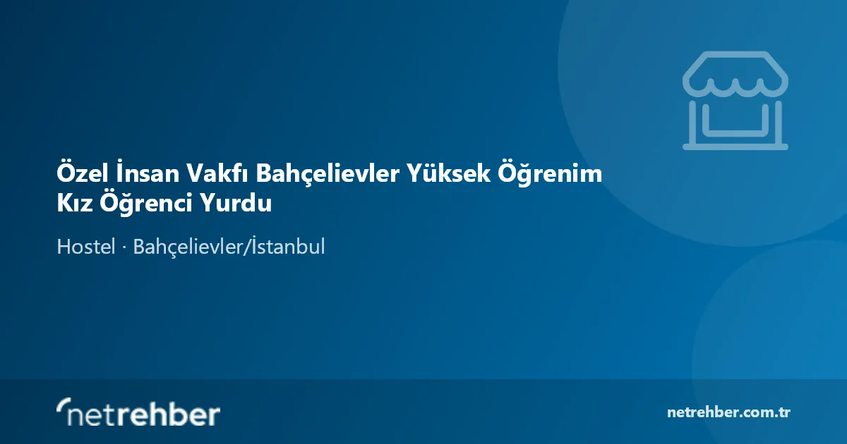 Özel İnsan Vakfı Bahçelievler Yüksek Öğrenim Kız Öğrenci Yurdu kapak görseli