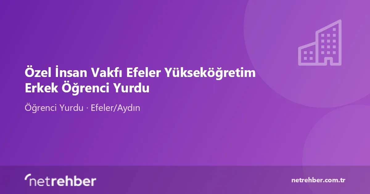 Özel İnsan Vakfı Efeler Yükseköğretim Erkek Öğrenci Yurdu kapak görseli