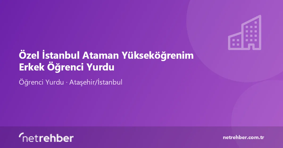 Özel İstanbul Ataman Yükseköğrenim Erkek Öğrenci Yurdu kapak görseli