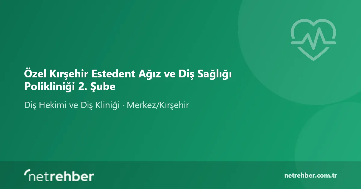 Özel Kırşehir Estedent Ağız ve Diş Sağlığı Polikliniği 2. Şube kapak görseli