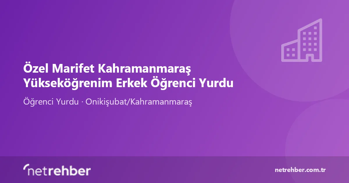 Özel Marifet Kahramanmaraş Yükseköğrenim Erkek Öğrenci Yurdu kapak görseli