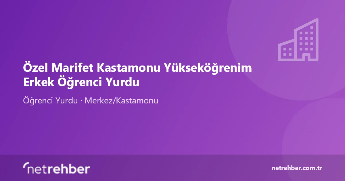 Özel Marifet Kastamonu Yükseköğrenim Erkek Öğrenci Yurdu kapak görseli