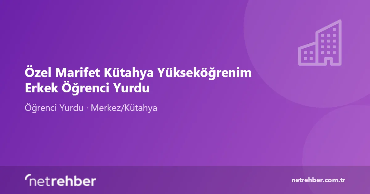 Özel Marifet Kütahya Yükseköğrenim Erkek Öğrenci Yurdu kapak görseli