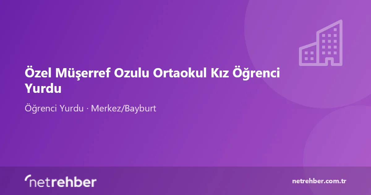 Özel Müşerref Ozulu Ortaokul Kız Öğrenci Yurdu kapak görseli
