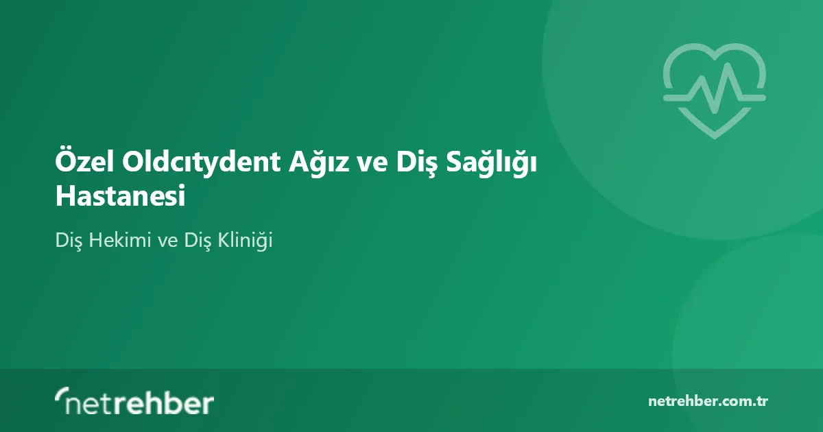 Özel Oldcıtydent Ağız ve Diş Sağlığı Hastanesi kapak görseli