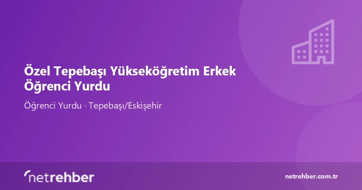 Özel Tepebaşı Yükseköğretim Erkek Öğrenci Yurdu kapak görseli