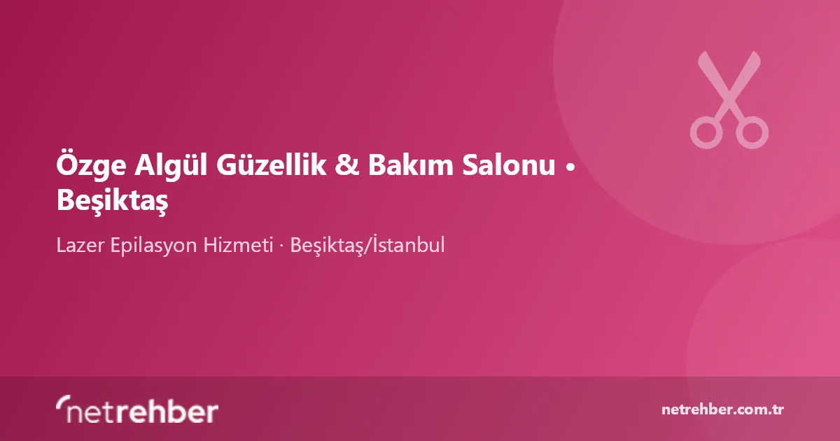 Özge Algül Güzellik & Bakım Salonu • Beşiktaş kapak görseli
