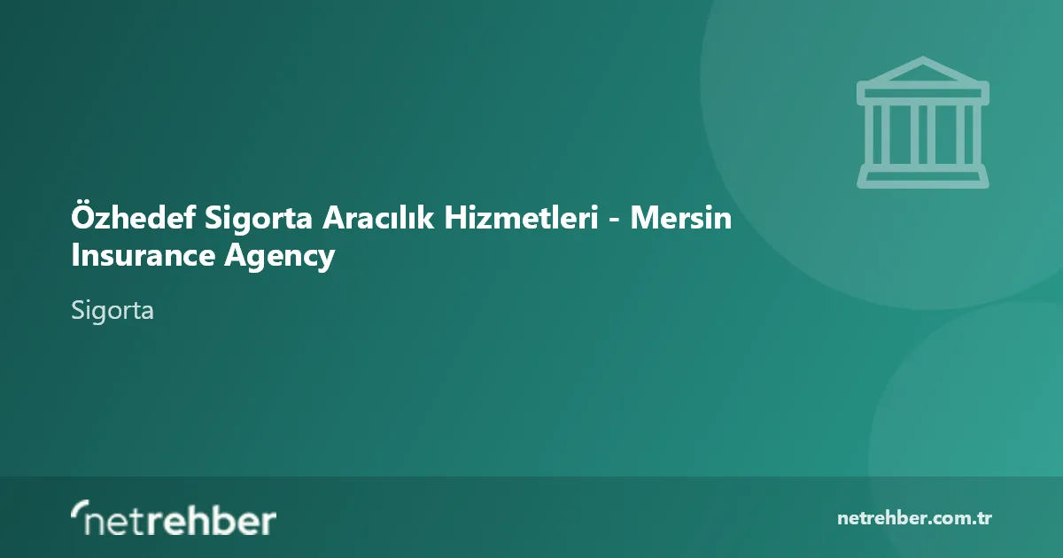 Özhedef Sigorta Aracılık Hizmetleri - Mersin Insurance Agency kapak görseli