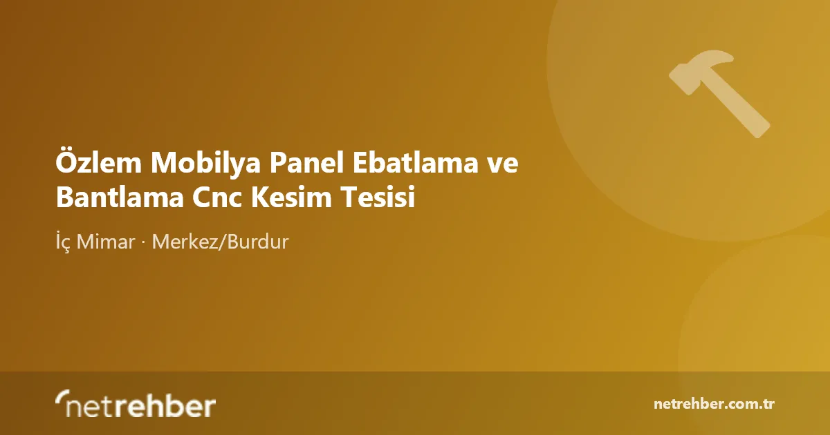 Özlem Mobilya Panel Ebatlama ve Bantlama Cnc Kesim Tesisi kapak görseli