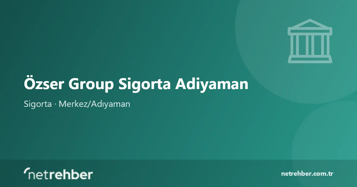 Özser Group Sigorta Adiyaman kapak görseli