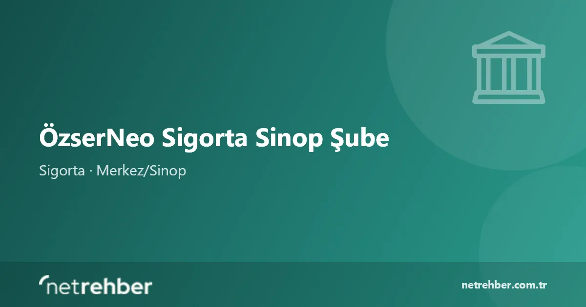 ÖzserNeo Sigorta Sinop Şube kapak görseli