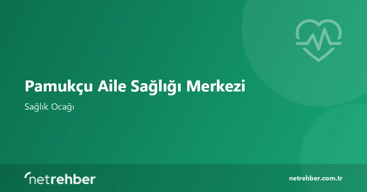 Pamukçu Aile Sağlığı Merkezi kapak görseli