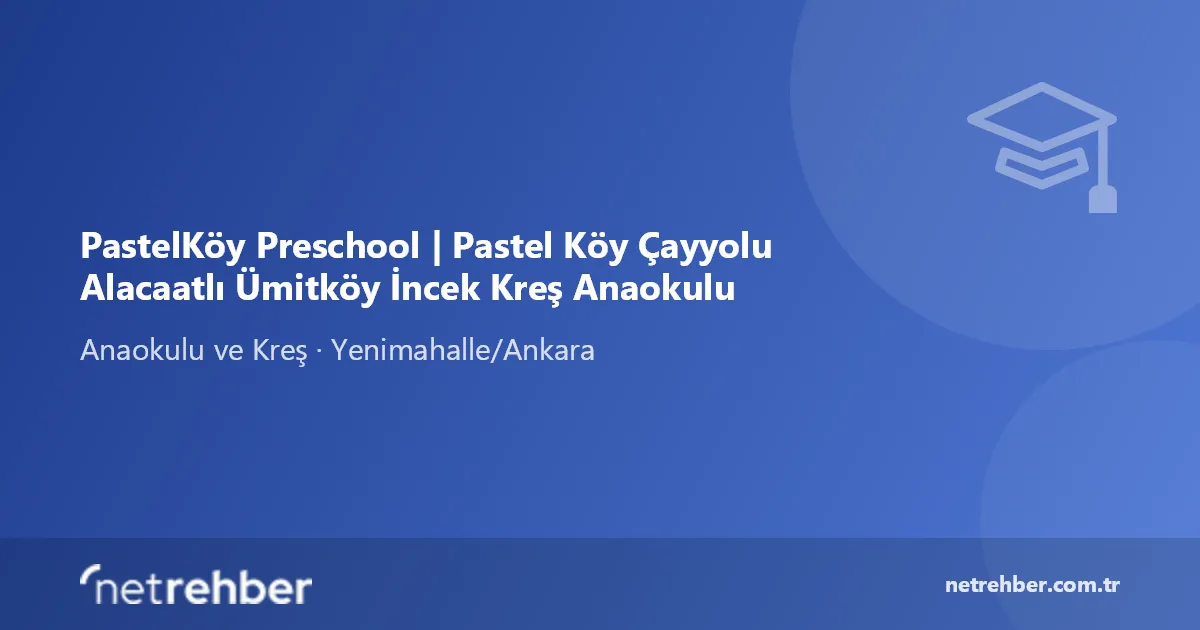 PastelKöy Preschool | Pastel Köy Çayyolu Alacaatlı Ümitköy İncek Kreş Anaokulu kapak görseli