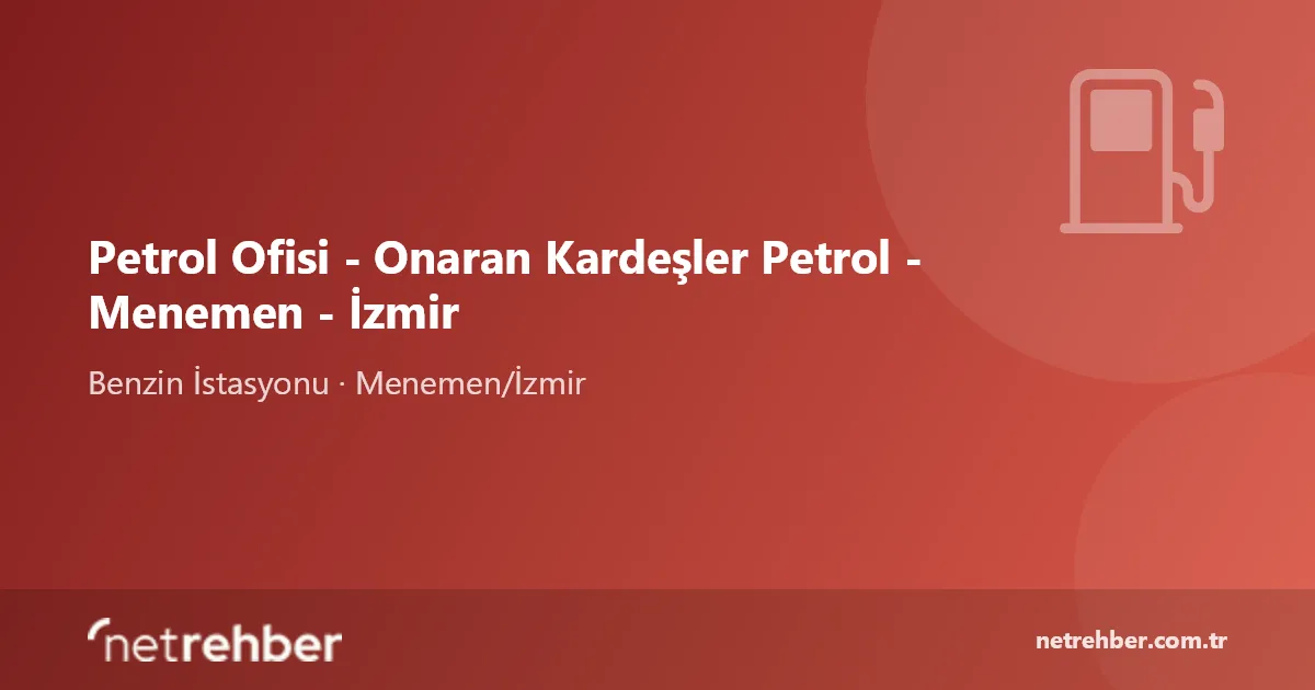 Petrol Ofisi - Onaran Kardeşler Petrol - Menemen - İzmir kapak görseli