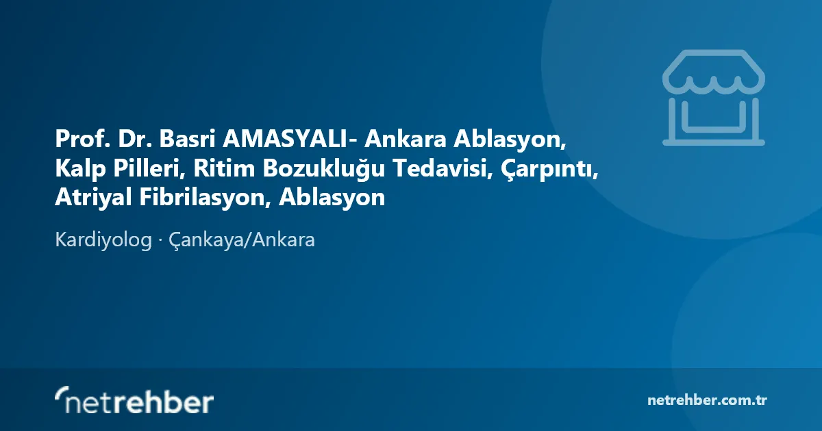 Prof. Dr. Basri AMASYALI- Ankara Ablasyon, Kalp Pilleri, Ritim Bozukluğu Tedavisi, Çarpıntı, Atriyal Fibrilasyon, Ablasyon kapak görseli