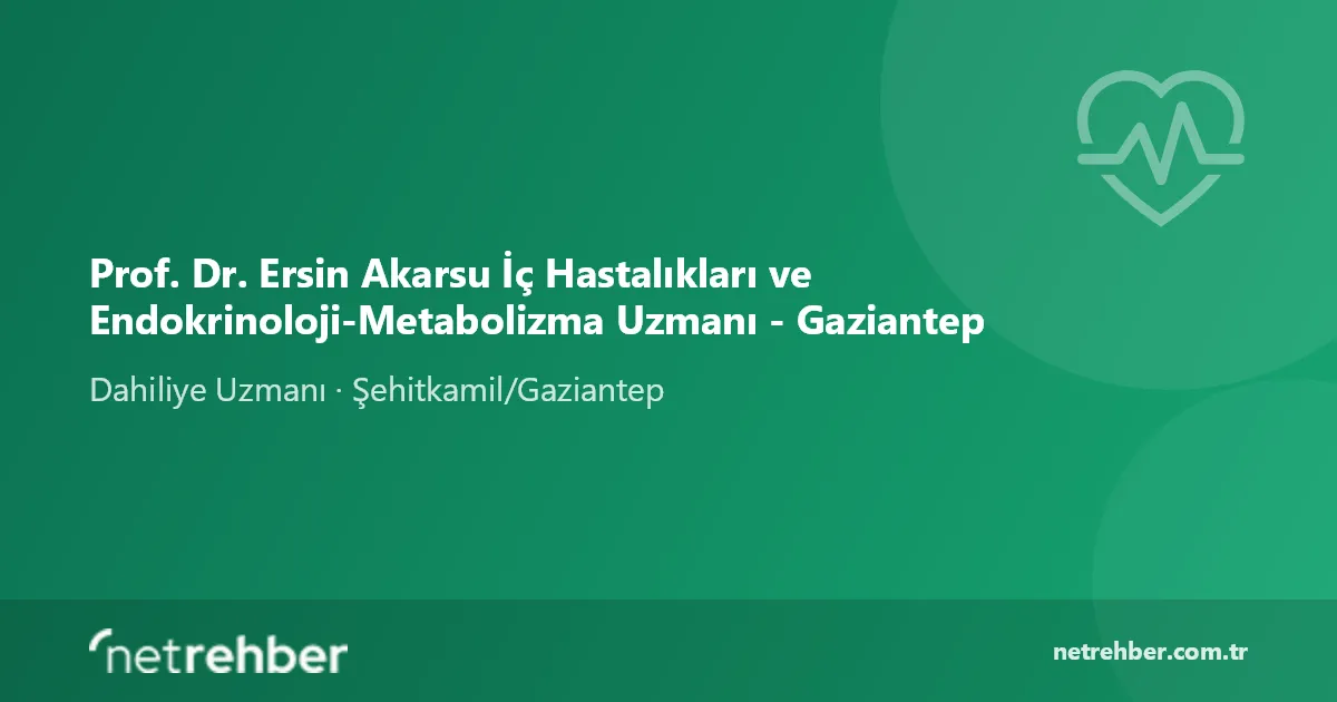 Prof. Dr. Ersin Akarsu İç Hastalıkları ve Endokrinoloji-Metabolizma Uzmanı - Gaziantep kapak görseli