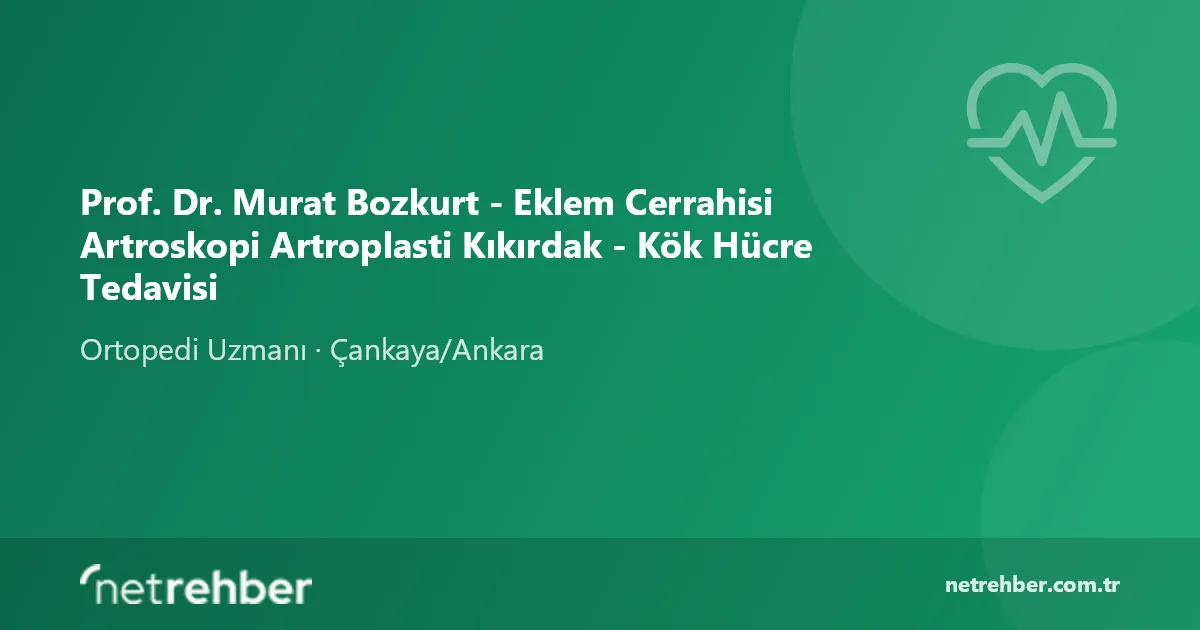 Prof. Dr. Murat Bozkurt - Eklem Cerrahisi Artroskopi Artroplasti Kıkırdak - Kök Hücre Tedavisi kapak görseli