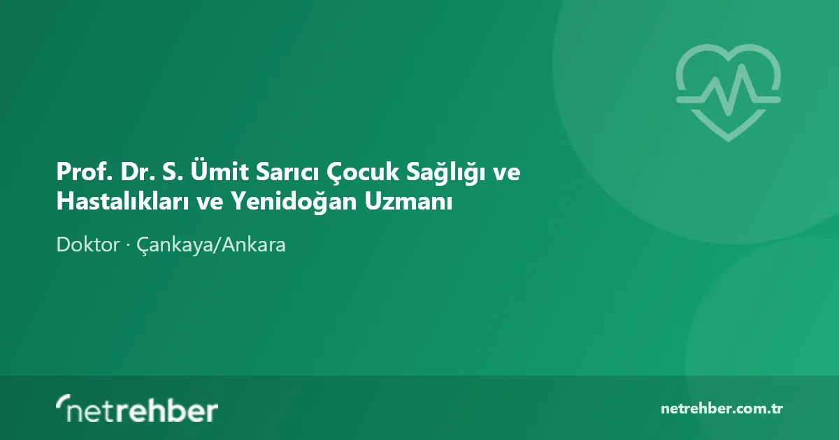 Prof. Dr. S. Ümit Sarıcı Çocuk Sağlığı ve Hastalıkları ve Yenidoğan Uzmanı kapak görseli
