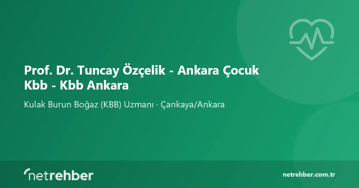 Prof. Dr. Tuncay Özçelik - Ankara Çocuk Kbb - Kbb Ankara kapak görseli