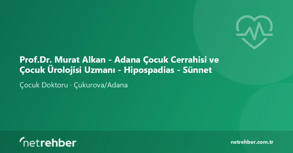 Prof.Dr. Murat Alkan - Adana Çocuk Cerrahisi ve Çocuk Ürolojisi Uzmanı - Hipospadias - Sünnet kapak görseli