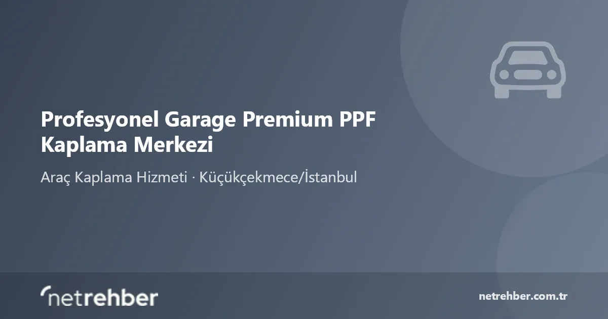 Profesyonel Garage Premium PPF Kaplama Merkezi kapak görseli