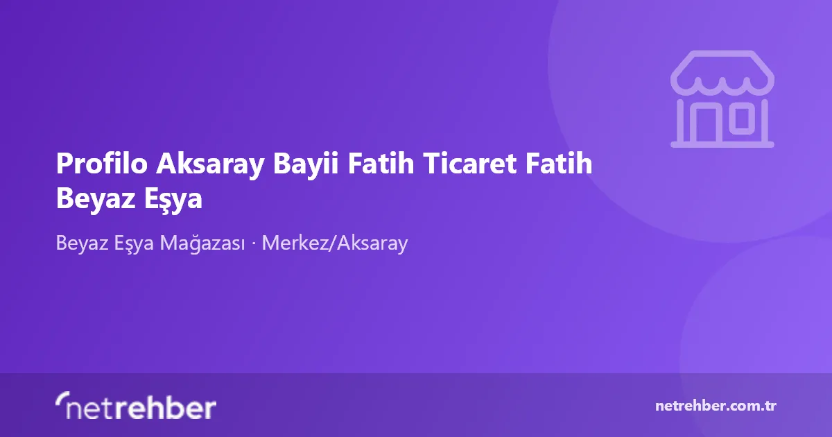 Profilo Aksaray Bayii Fatih Ticaret Fatih Beyaz Eşya kapak görseli