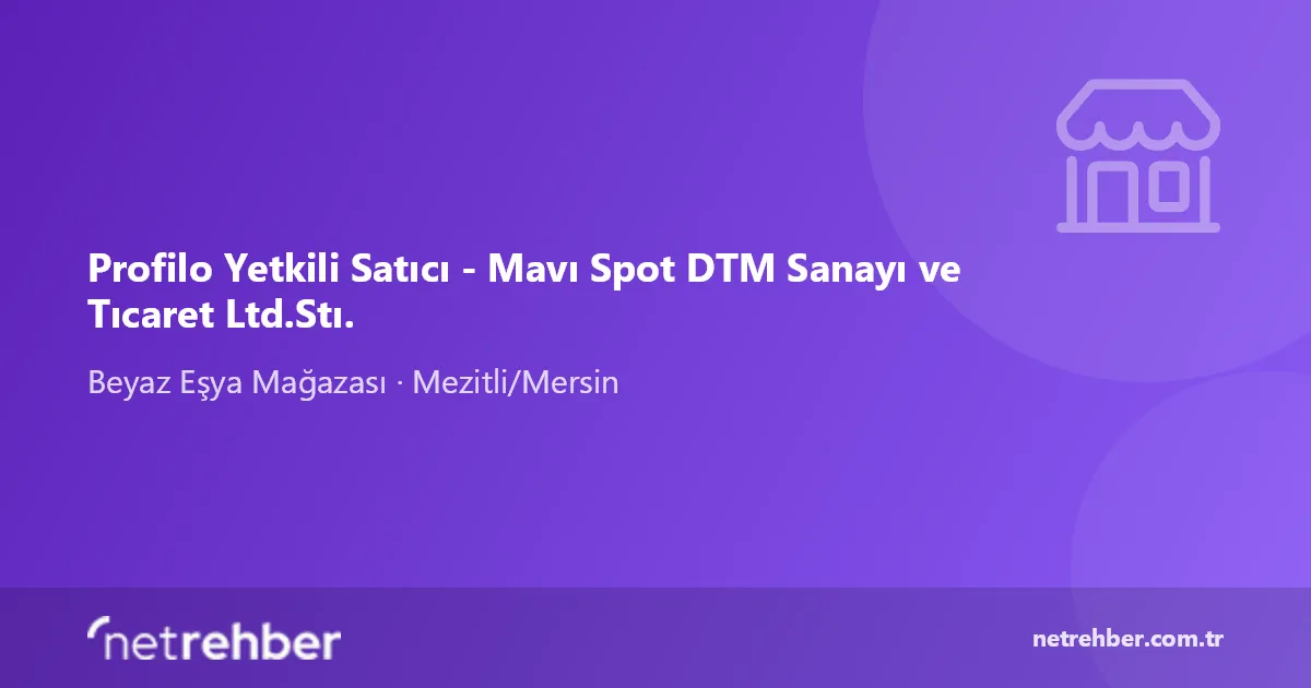Profilo Yetkili Satıcı - Mavı Spot DTM Sanayı ve Tıcaret Ltd.Stı. kapak görseli