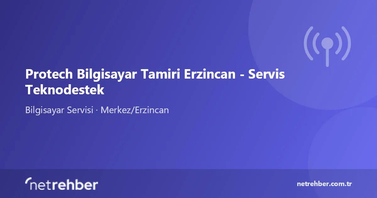 Protech Bilgisayar Tamiri Erzincan - Servis Teknodestek kapak görseli