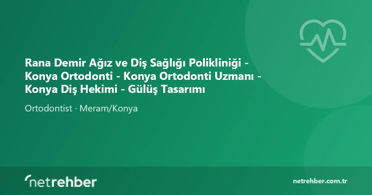 Rana Demir Ağız ve Diş Sağlığı Polikliniği - Konya Ortodonti - Konya Ortodonti Uzmanı - Konya Diş Hekimi - Gülüş Tasarımı kapak görseli