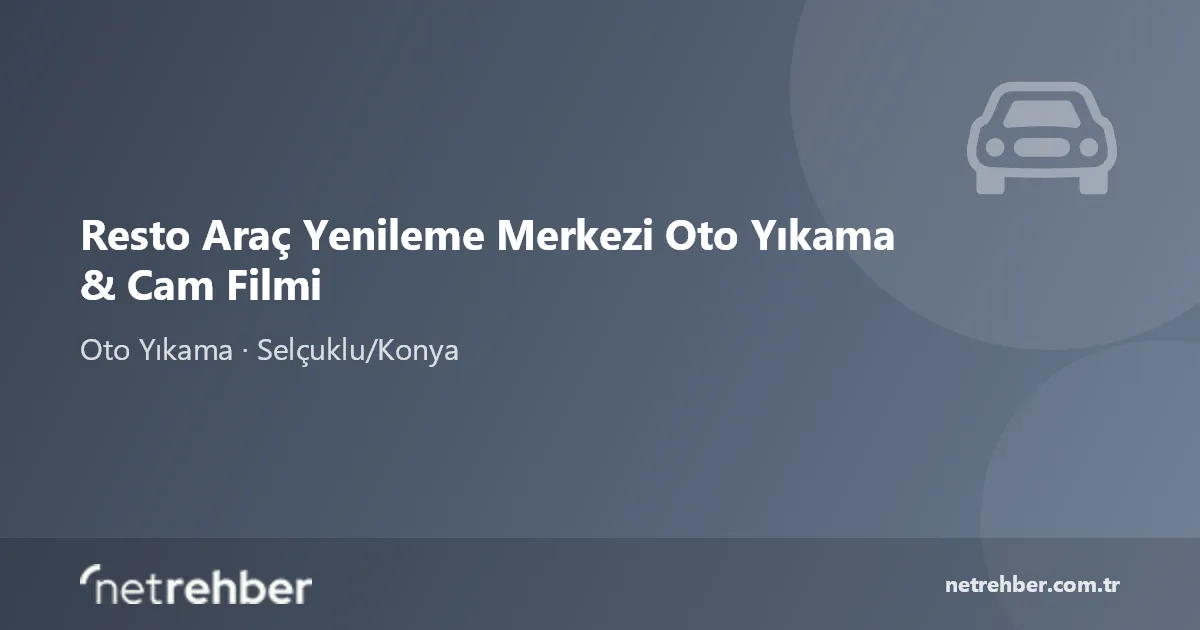 Resto Araç Yenileme Merkezi Oto Yıkama & Cam Filmi kapak görseli